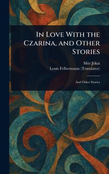 In Love With the Czarina and Other Stories
