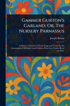 Gammer Gurton's Garland; Or The Nursery Parnassus