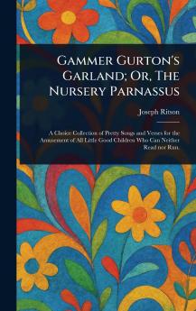Gammer Gurton's Garland; Or The Nursery Parnassus