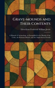 Grave-mounds and Their Contents
