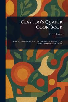 Clayton's Quaker Cook-Book