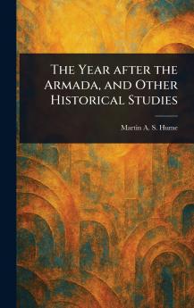 Year After the Armada and Other Historical Studies