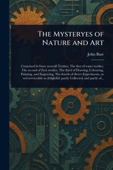 Mysteryes of Nature and Art