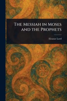 Messiah in Moses and the Prophets