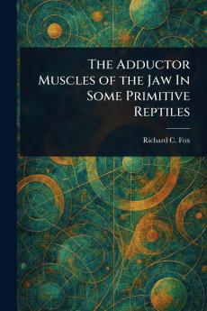 Adductor Muscles of the Jaw In Some Primitive Reptiles