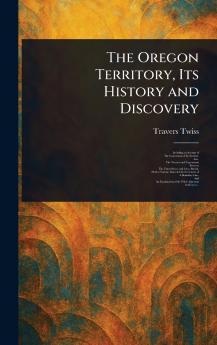 Oregon Territory Its History and Discovery
