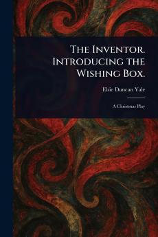 Inventor. Introducing the Wishing Box.
