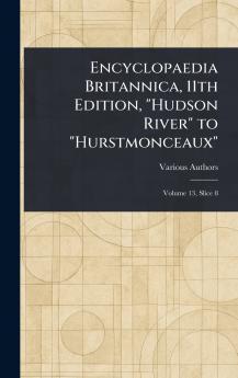 Encyclopaedia Britannica 11th Edition Hudson River to Hurstmonceaux