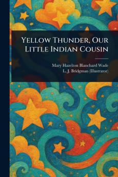 Yellow Thunder Our Little Indian Cousin