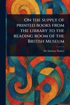 On the Supply of Printed Books From the Library to the Reading Room of the British Museum