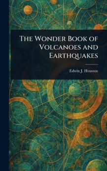 Wonder Book of Volcanoes and Earthquakes