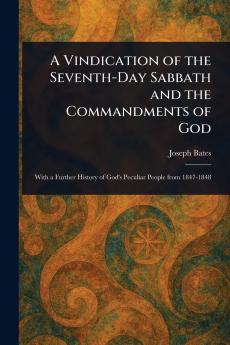 Vindication of the Seventh-Day Sabbath and the Commandments of God