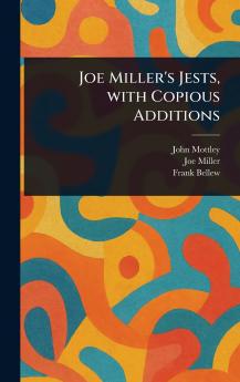 Joe Miller's Jests With Copious Additions