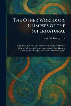 Other World; or Glimpses of the Supernatural