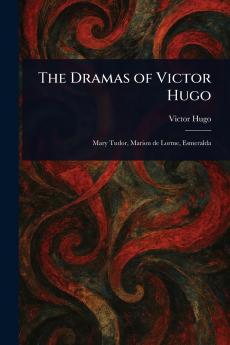 Dramas of Victor Hugo