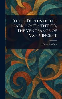 In the Depths of the Dark Continent; or The Vengeance of Van Vincent