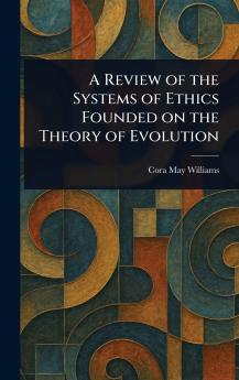 Review of the Systems of Ethics Founded on the Theory of Evolution