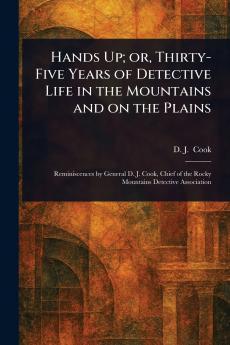 Hands Up; or Thirty-Five Years of Detective Life in the Mountains and on the Plains