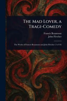 Mad Lover a Tragi-Comedy