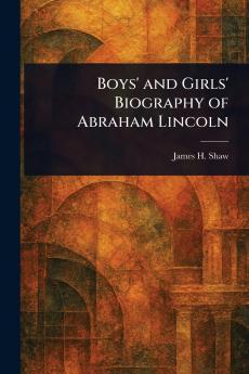Boys' and Girls' Biography of Abraham Lincoln