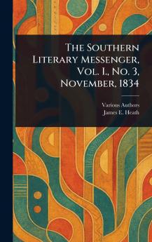 Southern Literary Messenger Vol. I. No. 3 November 1834