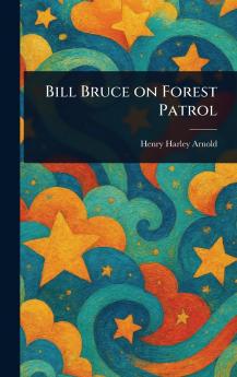 Bill Bruce on Forest Patrol