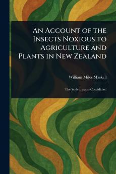 Account of the Insects Noxious to Agriculture and Plants in New Zealand