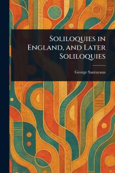Soliloquies in England and Later Soliloquies