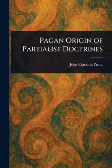Pagan Origin of Partialist Doctrines
