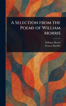 Selection From the Poems of William Morris