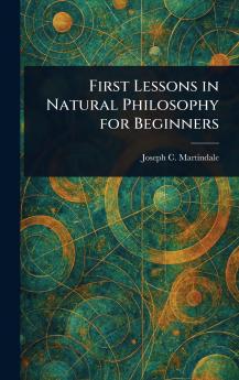 First Lessons in Natural Philosophy for Beginners