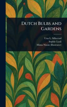 Dutch Bulbs and Gardens