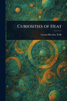 Curiosities of Heat