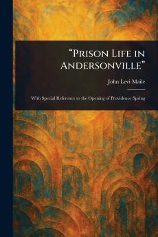 Prison Life in Andersonville