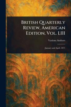 British Quarterly Review American Edition Vol. LIII