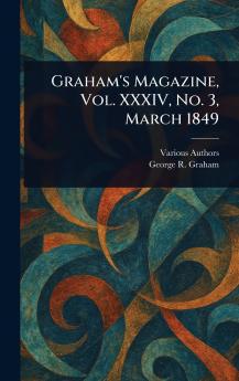 Graham's Magazine Vol. XXXIV No. 3 March 1849