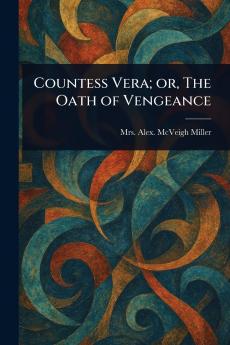 Countess Vera; or The Oath of Vengeance