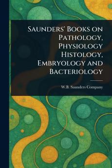 Saunders' Books on Pathology Physiology Histology Embryology and Bacteriology