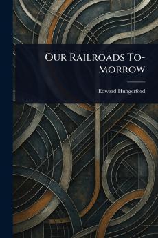 Our Railroads To-Morrow