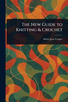 New Guide to Knitting & Crochet
