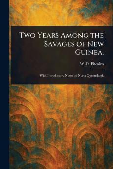 Two Years Among the Savages of New Guinea.