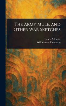 Army Mule and Other War Sketches