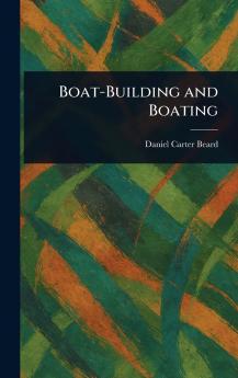 Boat-Building and Boating