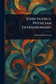 John Silence Physician Extraordinary