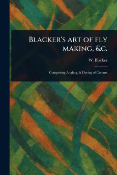 Blacker's Art of Fly Making &c.