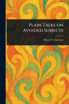 Plain Talks on Avoided Subjects