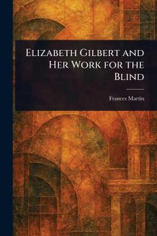 Elizabeth Gilbert and Her Work for the Blind