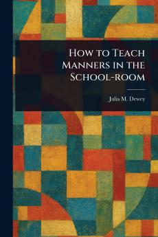 How to Teach Manners in the School-room