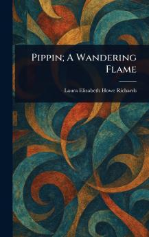 Pippin; A Wandering Flame
