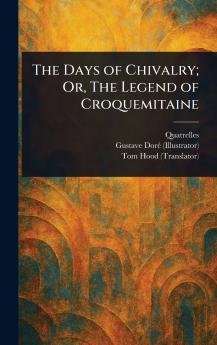 Days of Chivalry; Or The Legend of Croquemitaine